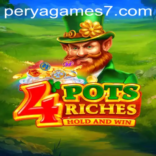 Exploring 4 Pots Riches and Peraya Games